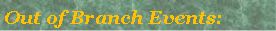 Text Box: Out of Branch Events: